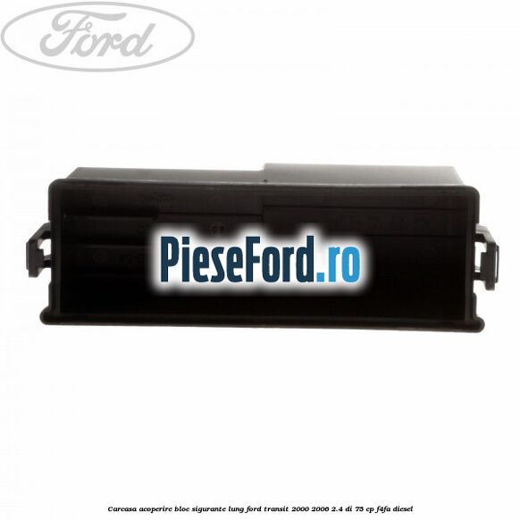 Carcasa acoperire bloc sigurante lung Ford Transit 2000-2006 2.4 DI 75 cp F4FA diesel