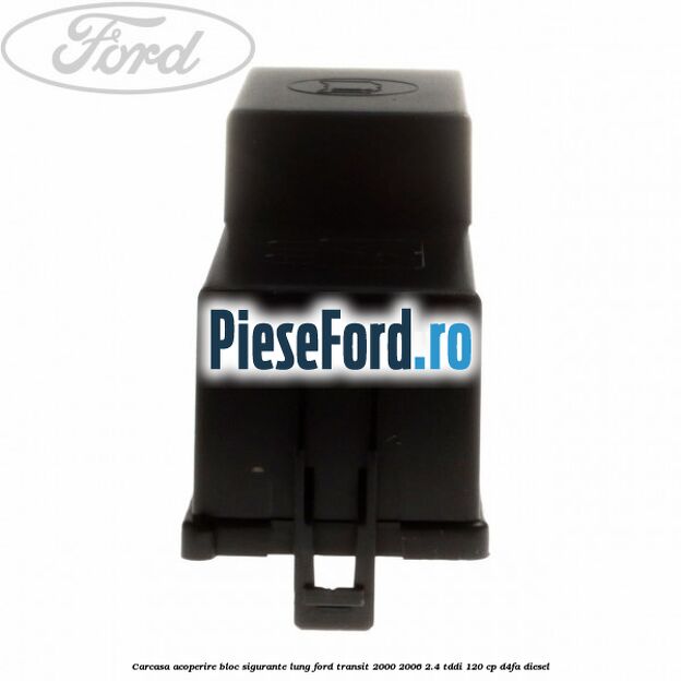 Carcasa acoperire bloc sigurante lung Ford Transit 2000-2006 2.4 TDdi 120 cp Carcasa acoperire bloc sigurante lung Ford Transit 2000-2006 2.4 TDdi 120 cp D4FA diesel