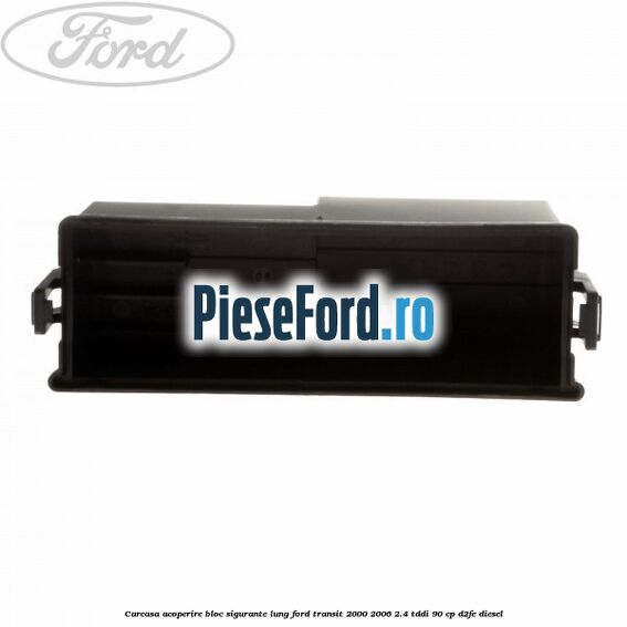 Carcasa acoperire bloc sigurante lung Ford Transit 2000-2006 2.4 TDdi 90 cp D2FE diesel