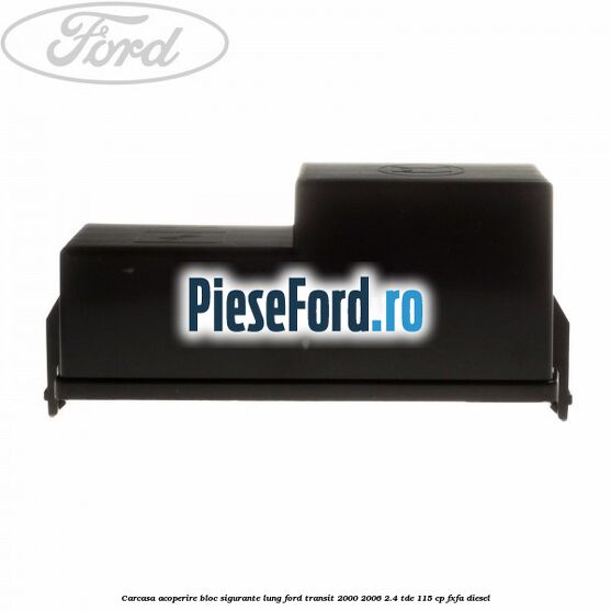 Carcasa acoperire bloc sigurante lung Ford Transit 2000-2006 2.4 TDE 115 cp FXFA diesel