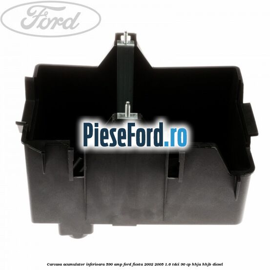 Carcasa acumulator inferioara 590 AMP Ford Fiesta 2002-2005 1.6 TDCi 90 cp HHJA, HHJB diesel