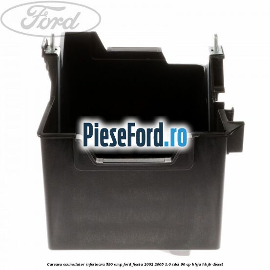 Carcasa acumulator inferioara 590 AMP Ford Fiesta 2002-2005 1.6 TDCi 90 cp HHJA, HHJB diesel