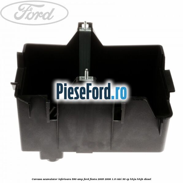 Carcasa acumulator inferioara 590 AMP Ford Fiesta 2005-2008 1.6 TDCi 90 cp HHJA, HHJB diesel
