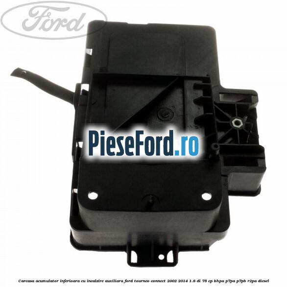 Carcasa acumulator inferioara cu incalzire auxiliara Ford Tourneo Connect 2002-2014 1.8 Di 75 cp BHPA, P7PA, P7PB, R2PA diesel