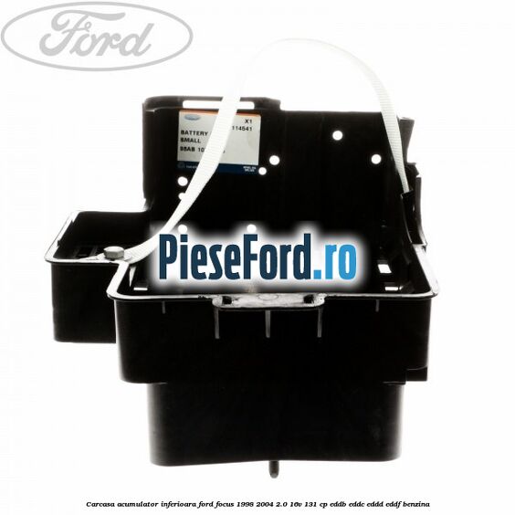 Carcasa acumulator inferioara Ford Focus 1998-2004 2.0 16V 131 cp EDDB, EDDC, EDDD, EDDF benzina