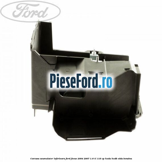 Carcasa acumulator inferioara Ford Focus 2004-2007 1.6 Ti 115 cp HXDA, HXDB, SIDA benzina