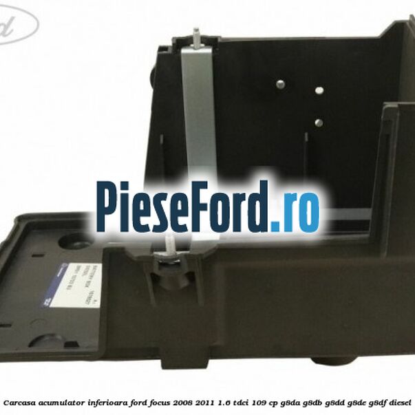 Carcasa acumulator inferioara Ford Focus 2008-2011 1.6 TDCi 109 cp Carcasa acumulator inferioara Ford Focus 2008-2011 1.6 TDCi 109 cp G8DA, G8DB, G8DD, G8DE, G8DF diesel