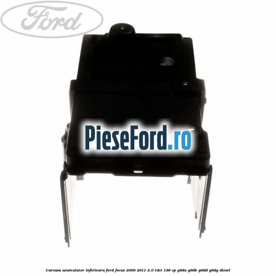 Carcasa acumulator inferioara Ford Focus 2008-2011 2.0 TDCi 136 cp G6DA, G6DB, G6DD, G6DG diesel