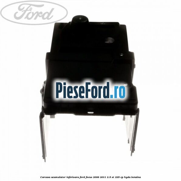 Carcasa acumulator inferioara Ford Focus 2008-2011 2.5 ST 225 cp HYDA benzina