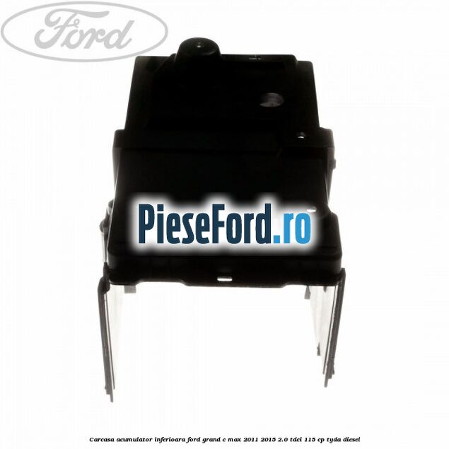 Carcasa acumulator inferioara Ford Grand C-Max 2011-2015 2.0 TDCi 115 cp TYDA diesel