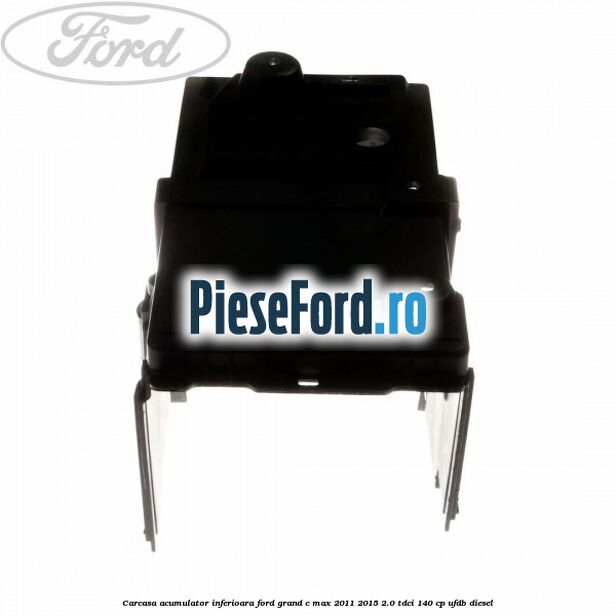 Carcasa acumulator inferioara Ford Grand C-Max 2011-2015 2.0 TDCi 140 cp UFDB diesel