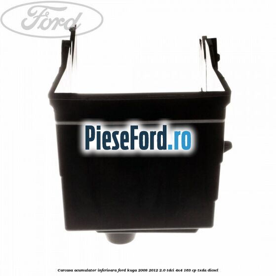 Carcasa acumulator inferioara Ford Kuga 2008-2012 2.0 TDCI 4x4 163 cp Carcasa acumulator inferioara Ford Kuga 2008-2012 2.0 TDCI 4x4 163 cp TXDA diesel