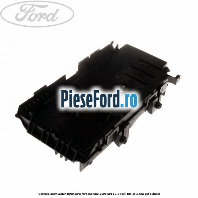 Carcasa acumulator inferioara Ford Mondeo 2008-2014 1.8 TDCi 125 cp KHBA, QYBA diesel