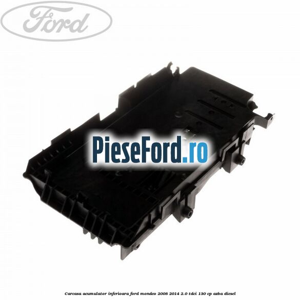Carcasa acumulator inferioara Ford Mondeo 2008-2014 2.0 TDCi 130 cp AZBA diesel