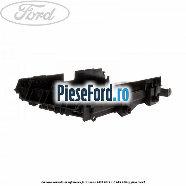 Carcasa acumulator inferioara Ford S-Max 2007-2014 1.8 TDCi 100 cp Carcasa acumulator inferioara Ford S-Max 2007-2014 1.8 TDCi 100 cp FFWA diesel