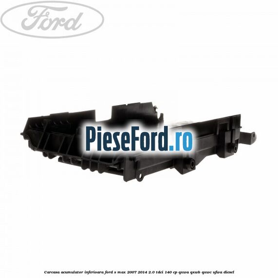 Carcasa acumulator inferioara Ford S-Max 2007-2014 2.0 TDCi 140 cp QXWA, QXWB, QXWC, UFWA diesel