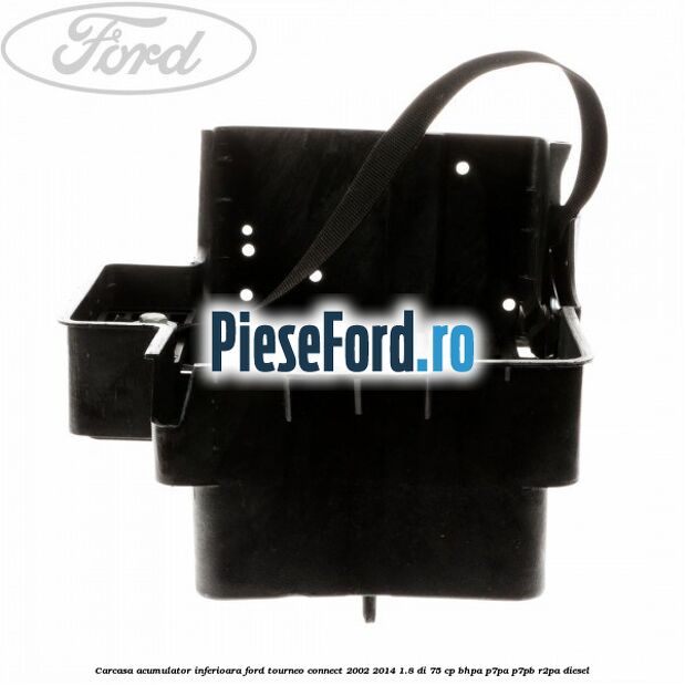 Carcasa acumulator inferioara Ford Tourneo Connect 2002-2014 1.8 Di 75 cp BHPA, P7PA, P7PB, R2PA diesel