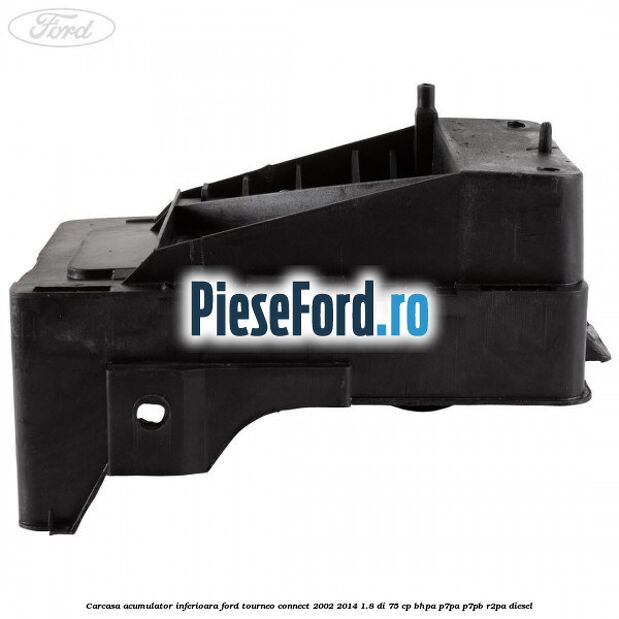Carcasa acumulator inferioara Ford Tourneo Connect 2002-2014 1.8 Di 75 cp BHPA, P7PA, P7PB, R2PA diesel