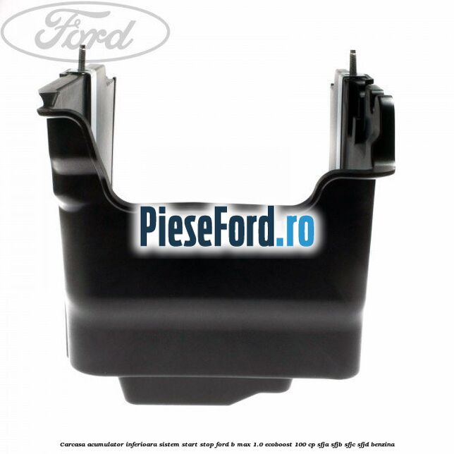 Carcasa acumulator inferioara sistem start-stop Ford B-Max 1.0 EcoBoost 100 cp Carcasa acumulator inferioara sistem start-stop Ford B-Max 1.0 EcoBoost 100 cp SFJA, SFJB, SFJC, SFJD benzina