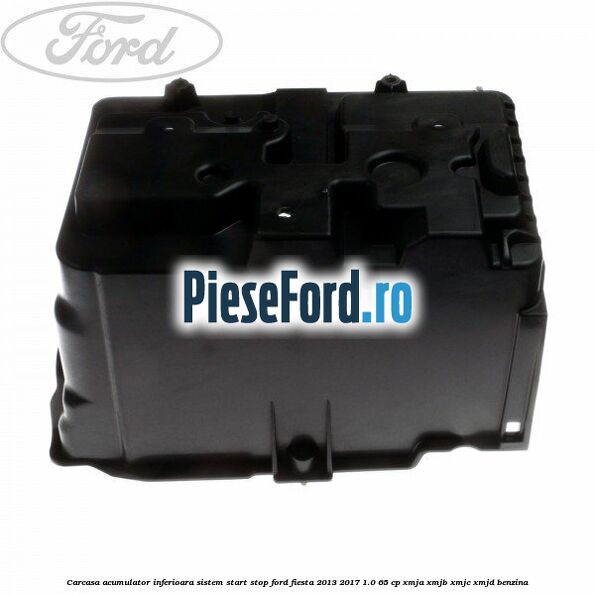 Carcasa acumulator inferioara sistem start-stop Ford Fiesta 2013-2017 1.0 65 cp XMJA, XMJB, XMJC, XMJD benzina