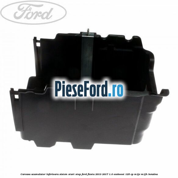 Carcasa acumulator inferioara sistem start-stop Ford Fiesta 2013-2017 1.0 EcoBoost 125 cp M1JE, M1JH benzina