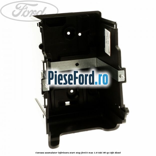 Carcasa acumulator inferioara start stop Ford B-Max 1.6 TDCi 95 cp Carcasa acumulator inferioara start stop Ford B-Max 1.6 TDCi 95 cp T3JB diesel