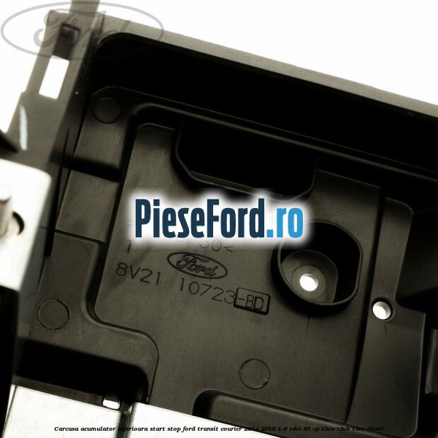 Carcasa acumulator inferioara start stop Ford Transit Courier 2014-2018 1.6 TDCi 95 cp T3CA, T3CB, T3CC diesel