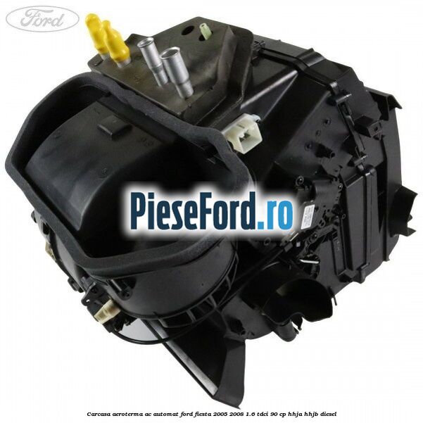 Carcasa aeroterma AC automat Ford Fiesta 2005-2008 1.6 TDCi 90 cp HHJA, HHJB diesel