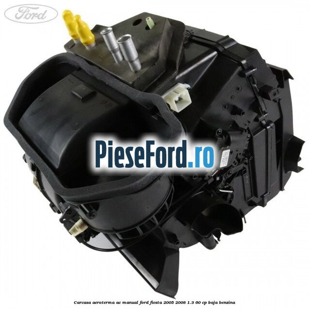 Carcasa aeroterma AC manual Ford Fiesta 2005-2008 1.3 60 cp BAJA benzina