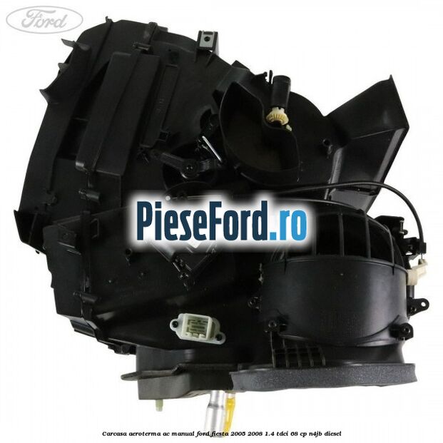 Carcasa aeroterma AC manual Ford Fiesta 2005-2008 1.4 TDCi 68 cp Carcasa aeroterma AC manual Ford Fiesta 2005-2008 1.4 TDCi 68 cp N4JB diesel