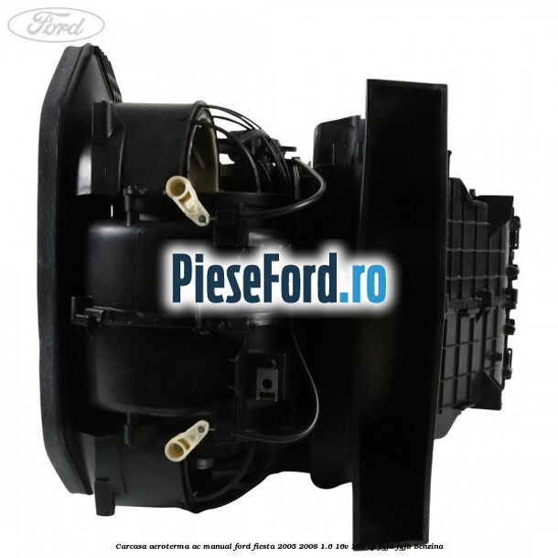 Carcasa aeroterma AC manual Ford Fiesta 2005-2008 1.6 16V 100 cp FYJA, FYJB benzina