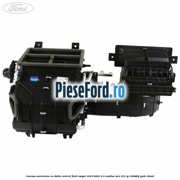 Carcasa aeroterma cu dublu control Ford Ranger 2019-2022 2.0 EcoBlue 4x4 213 cp T20DD0J, YN2X diesel