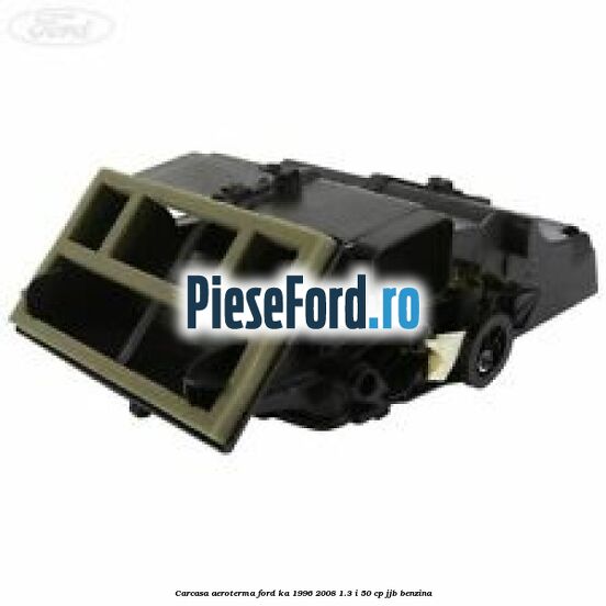Carcasa aeroterma Ford Ka 1996-2008 1.3 i 50 cp JJB benzina