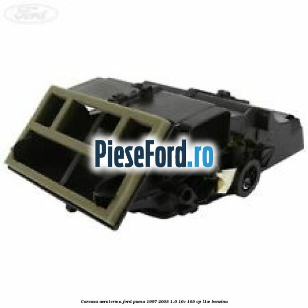 Carcasa aeroterma Ford Puma 1997-2003 1.6 16V 103 cp L1W benzina