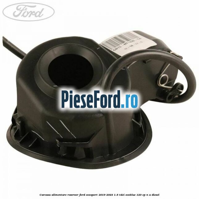 Carcasa alimentare rezervor Ford EcoSport 2019-2023 1.5 TDCi EcoBlue 120 cp n/a diesel