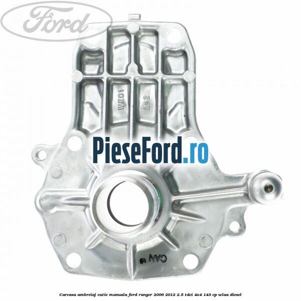 Carcasa ambreiaj cutie manuala Ford Ranger 2006-2012 2.5 TDCi 4x4 143 cp WLAA diesel