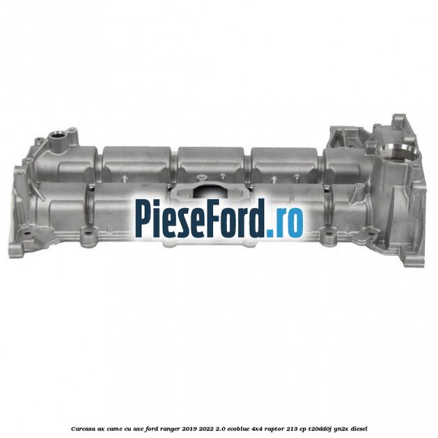 Carcasa ax came cu axe Ford Ranger 2019-2022 2.0 EcoBlue 4x4 Raptor 213 cp T20DD0J, YN2X diesel