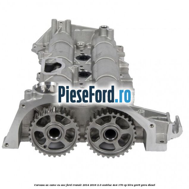 Carcasa ax came cu axe Ford Transit 2014-2018 2.0 EcoBlue 4x4 170 cp BLRA, YNR6, YNRA diesel
