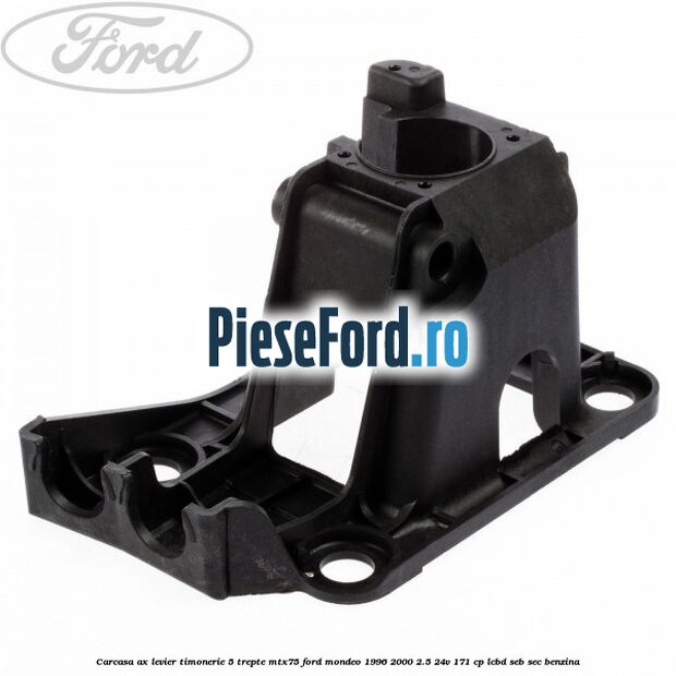 Carcasa ax levier timonerie 5 trepte MTX75 Ford Mondeo 1996-2000 2.5 24V 171 cp LCBD, SEB, SEC benzina