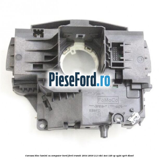 Carcasa bloc lumini cu computer bord Ford Transit 2014-2018 2.2 TDCi 4x4 125 cp CY24, CYR5 diesel