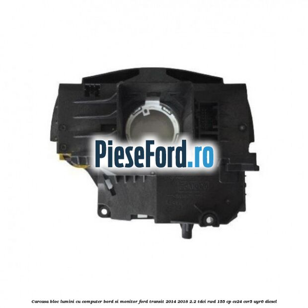 Carcasa bloc lumini cu computer bord si monitor Ford Transit 2014-2018 2.2 TDCi RWD 155 cp CV24, CVR5, UYR6 diesel