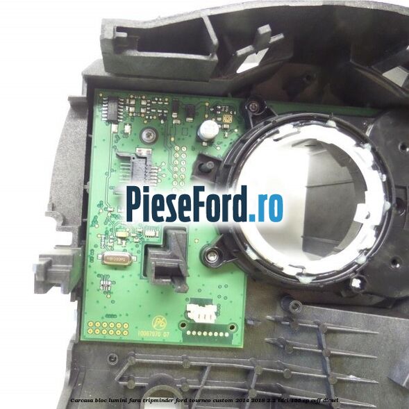 Carcasa bloc lumini fara tripminder Ford Tourneo Custom 2014-2018 2.2 TDCi 155 cp CVFF diesel