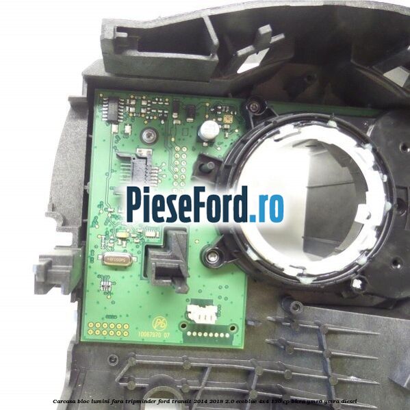 Carcasa bloc lumini fara tripminder Ford Transit 2014-2018 2.0 EcoBlue 4x4 130 cp BKRA, YMR6, YMRA diesel
