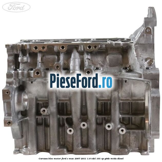 Carcasa bloc motor Ford C-Max 2007-2011 1.6 TDCi 101 cp Carcasa bloc motor Ford C-Max 2007-2011 1.6 TDCi 101 cp G8DC, MTDA diesel