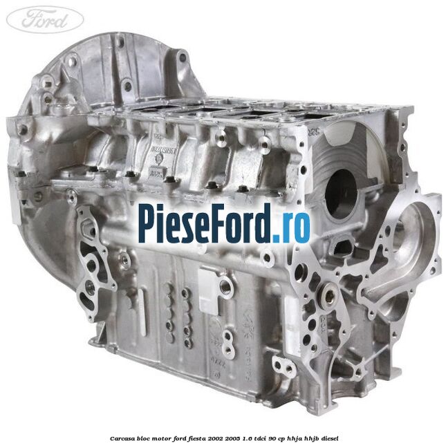 Carcasa bloc motor Ford Fiesta 2002-2005 1.6 TDCi 90 cp HHJA, HHJB diesel
