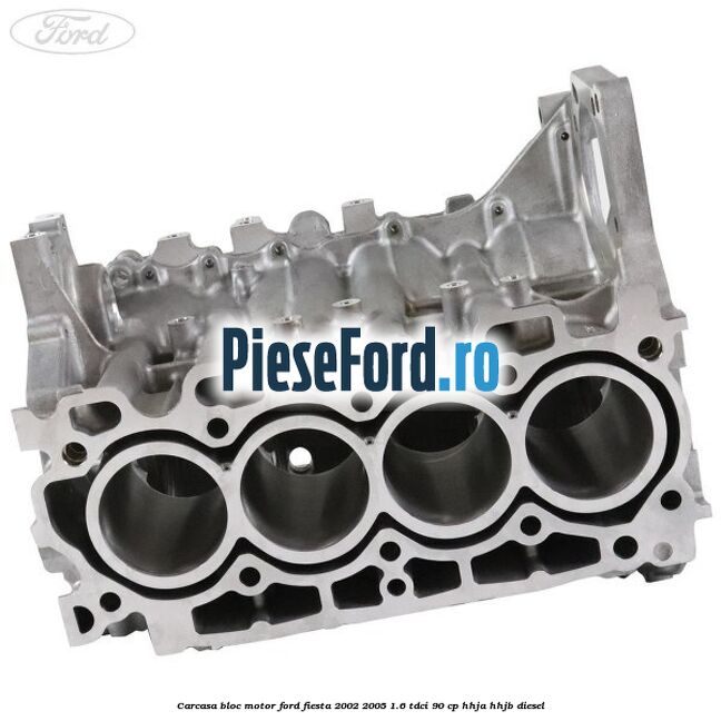 Carcasa bloc motor Ford Fiesta 2002-2005 1.6 TDCi 90 cp HHJA, HHJB diesel