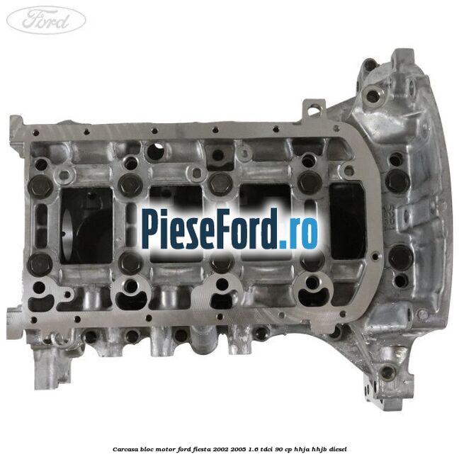Carcasa bloc motor Ford Fiesta 2002-2005 1.6 TDCi 90 cp HHJA, HHJB diesel