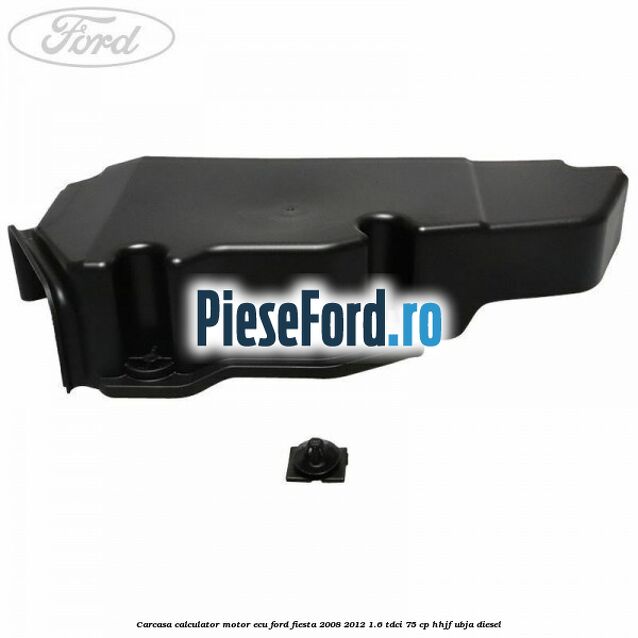 Carcasa calculator motor ECU Ford Fiesta 2008-2012 1.6 TDCi 75 cp HHJF, UBJA diesel