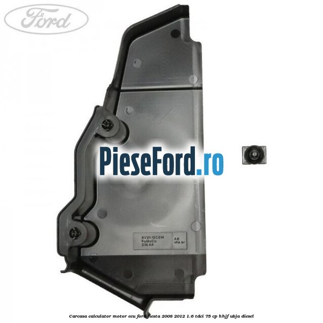 Carcasa calculator motor ECU Ford Fiesta 2008-2012 1.6 TDCi 75 cp HHJF, UBJA diesel