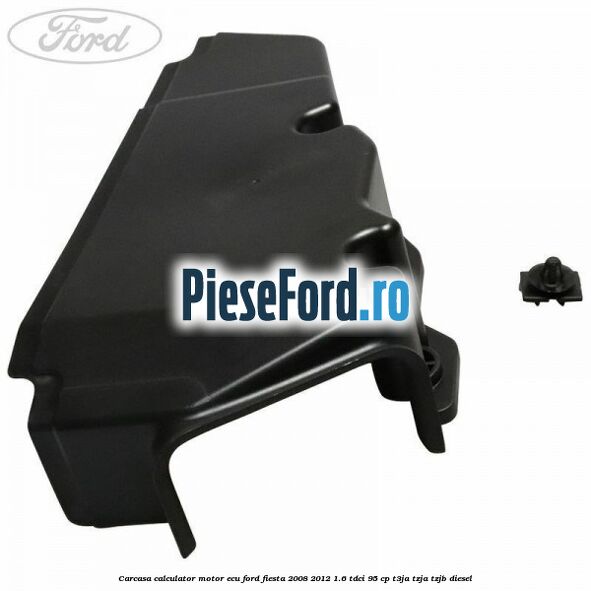 Carcasa calculator motor ECU Ford Fiesta 2008-2012 1.6 TDCi 95 cp Carcasa calculator motor ECU Ford Fiesta 2008-2012 1.6 TDCi 95 cp T3JA, TZJA, TZJB diesel